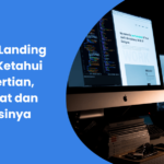 Apa Itu Landing Page? Ketahui Pengertian, Manfaat dan Fungsinya