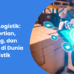 Digital Logistik: Pengertian, Penting, dan Manfaat di Dunia Logistik