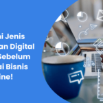 Pahami Jenis Pemasaran Digital Berikut Sebelum Memulai Bisnis Online!