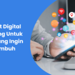 Manfaat Digital Marketing Untuk Bisnis Yang Ingin Bertumbuh