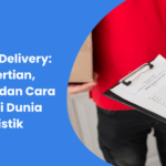 Proof Of Delivery: Pengertian, Manfaat dan Cara Kerja di Dunia Logistik