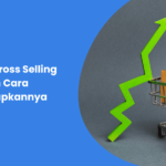 Apa Itu Cross Selling dan Cara Menerapkannya