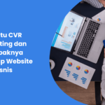 Apa Itu CVR Marketing dan Dampaknya Terhadap Website Bisnis