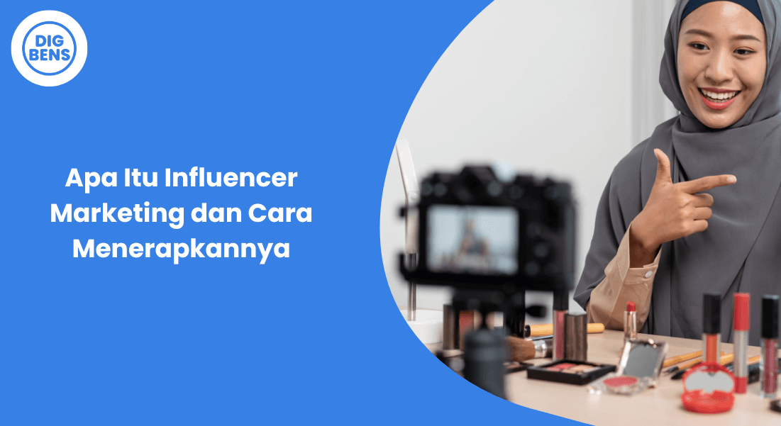 Apa Itu Influencer Marketing Dan Cara Menerapkannya