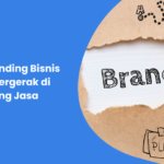 Cara Branding Bisnis Yang Bergerak di Bidang Jasa