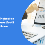 Cara Meningkatkan Leads Secara Efektif dan Efisien