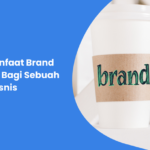 Ini Lho Manfaat Brand Awareness Bagi Sebuah Bisnis