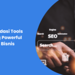 Rekomendasi Tools SEO Yang Powerful Untuk Bisnis