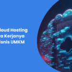 Apa itu Cloud Hosting dan Cara Kerjanya untuk Bisnis UMKM