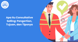 Apa Itu Consultative Selling