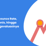 Apa Itu Bounce Rate, Jenis-Jenis, hingga Cara Mengevaluasinya