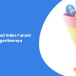 Cara Membuat Sales Funnel dan Pengertiannya