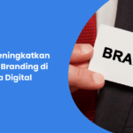 6 Cara Meningkatkan Personal Branding di Dunia Digital 